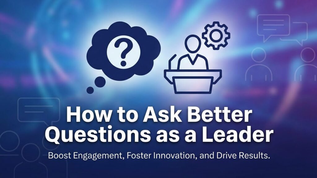How to Ask Better Questions as a Leader - Progress Coaching Leader